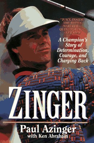 Zinger: A Champion's Story of Determination, Courage, and Charging Back (9780061010217) by Azinger, Paul; Abraham, Ken