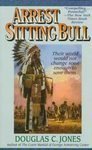 Stock image for Arrest Sitting Bull for sale by HPB Inc.