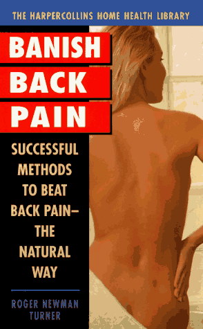 Imagen de archivo de Banish Back Pain: Successful Methods to Help Beat Back Pain-The Natural Way a la venta por ThriftBooks-Dallas