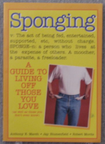 Stock image for Sponging: A Guide to Living Off Those You Love for sale by Montclair Book Center