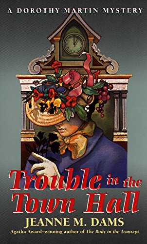 Beispielbild fr Trouble in the Town Hall (Dorothy Martin Mysteries, No. 2) zum Verkauf von Half Price Books Inc.