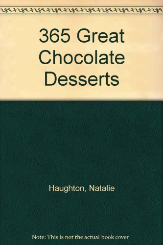 365 Great Chocolate Desserts (9780061012259) by Natalie Haughton