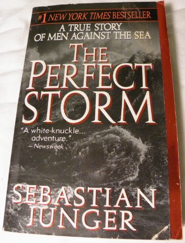 9780061013515: The Perfect Storm: A True Story of Men Against the Sea