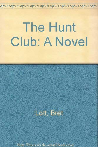 The Hunt Club: A Novel (9780061013904) by Bret Lott