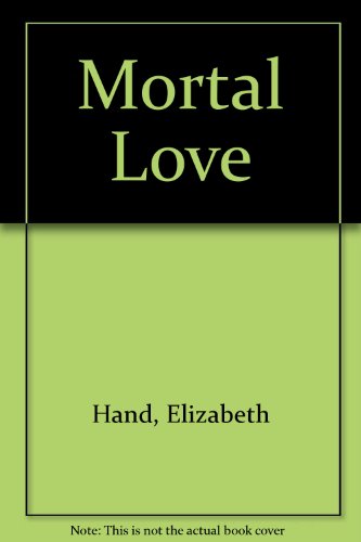 Mortal Love (9780061020537) by Elizabeth Hand
