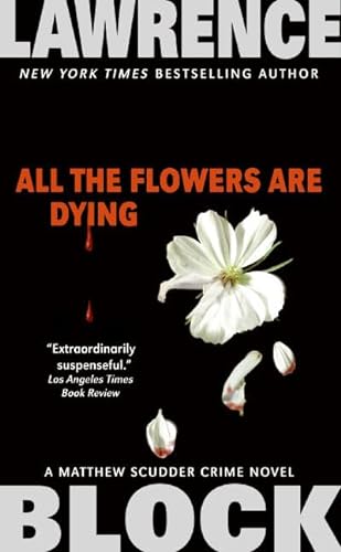 Imagen de archivo de All the Flowers are Dying (Matthew Scudder) a la venta por SecondSale