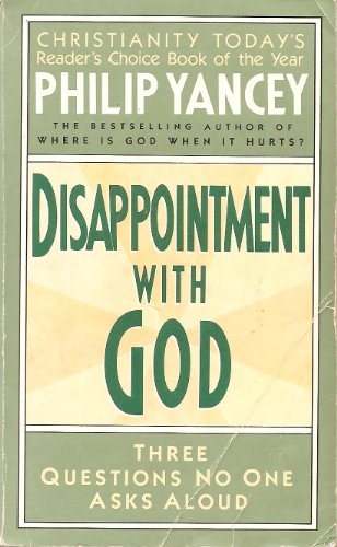 Beispielbild fr Disappointment With God: Three Questions No One Asks Aloud zum Verkauf von WorldofBooks