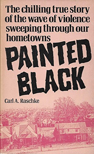 Beispielbild fr Painted Black: The Chilling True Story of the Wave of Violence Sweeping Through Our Hometowns zum Verkauf von HPB Inc.