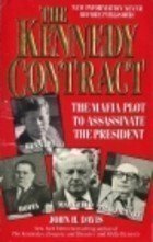 Beispielbild fr The Kennedy Contract : The Mafia Plot to Assassinate the President zum Verkauf von Better World Books