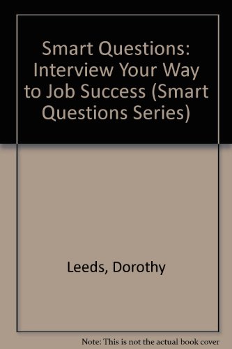 Imagen de archivo de Smart Questions: Interview Your Way to Job Success (Smart Questions Series) a la venta por HPB-Ruby