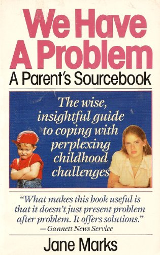We Have a Problem: A Parent's Sourcebook (9780061042980) by Marks, Jane