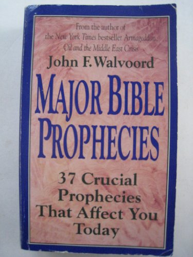 Imagen de archivo de Major Bible Prophecies : Thirty-Seven Crucial Prophecies That Affect You Today a la venta por Better World Books