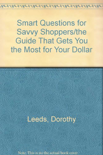 Imagen de archivo de Smart Questions for Savvy Shoppers/the Guide That Gets You the Mo a la venta por Hawking Books