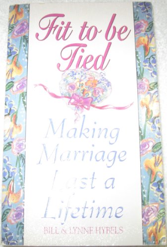 Fit to Be Tied: Making Marriage Last a Lifetime
