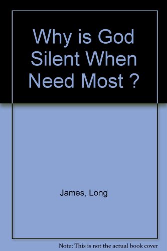 Stock image for Why Is God Silent When We Need Him the Most? for sale by Better World Books: West