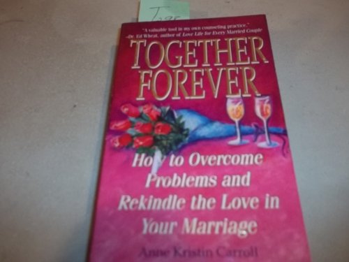 Stock image for Together Forever: How to Overcome Problems and Rekindle the Love in Your Marriage for sale by DENNIS GALLEMORE