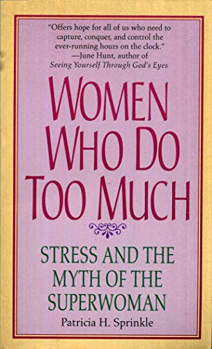 Beispielbild fr Women Who Do Too Much: Stress and the Myth of the Superwoman zum Verkauf von SecondSale