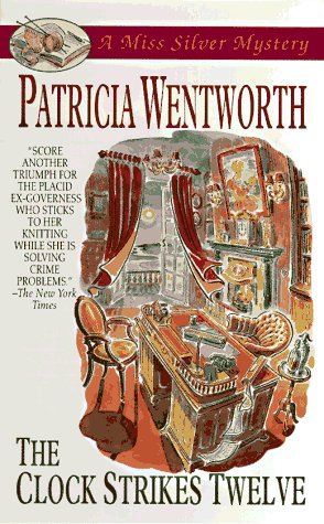 The Clock Strikes Twelve (A Miss Silver Mystery) - Patricia Wentworth