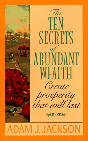 9780061044236: The Ten Secrets of Abundant Wealth: A Modern Parable of Wisdom and Happiness That Will Change Your Life