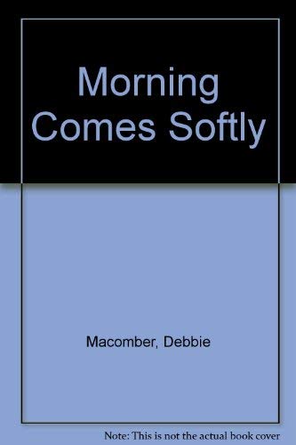 9780061044762: Title: Morning Comes Softly