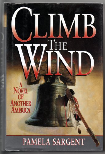 Imagen de archivo de Climb the Wind: A Novel of Another America a la venta por rarefirsts