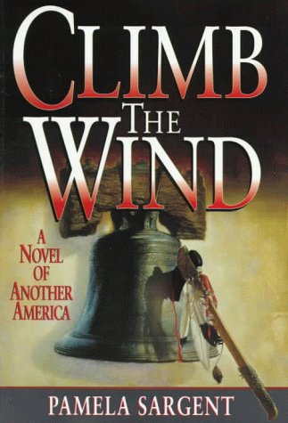 Stock image for Climb the Wind: A Novel of Another America for sale by SecondSale