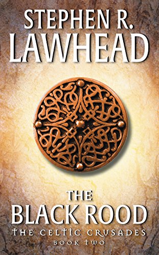 The Black Rood: The Celtic Crusades: Book II - Lawhead, Stephen R.