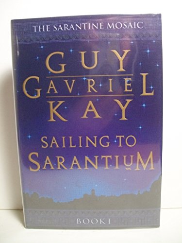 Stock image for Sailing to Sarantium [The Sarantine Mosaic Book I] for sale by June Samaras