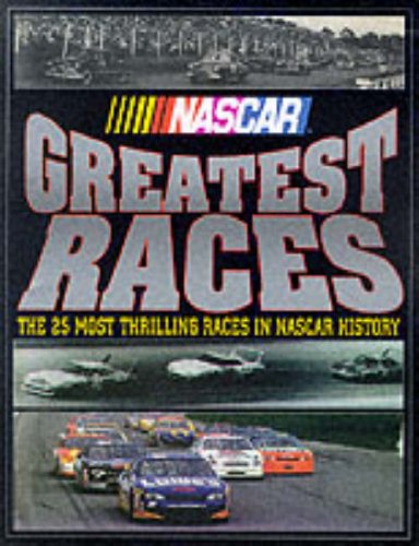 Stock image for NASCAR Greatest Races: The 25 Most Thrilling Races in NASCAR History for sale by Gulf Coast Books