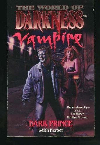 Imagen de archivo de THE WORLD OF DARKNESS VAMPIRE: DARK PRINCE a la venta por BRIAN MCMILLAN, BOOKS