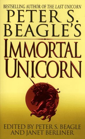 Imagen de archivo de IMMORTAL UNICORN - Volume (1) One: Professor Gottesman and the Indian Rhinoceros; Taken He Cannot Be; The Devil on Myrtle Ave; Dame a la Licorne; The Tenth Worthy; What the Eye Sees; Old One Antler; Stampede of Light; Gilgamesh Recidivus a la venta por HPB-Emerald