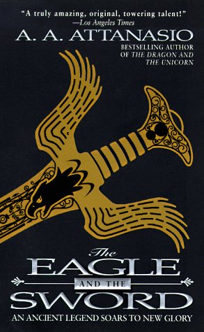 9780061058394: The Eagle and the Sword: An Arthurian Epic