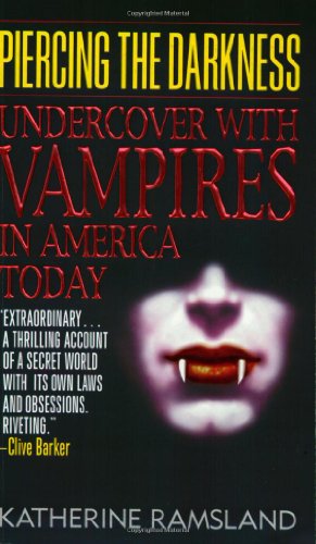 Beispielbild fr Piercing the Darkness: Undercover with Vampires in America Today zum Verkauf von HPB-Diamond
