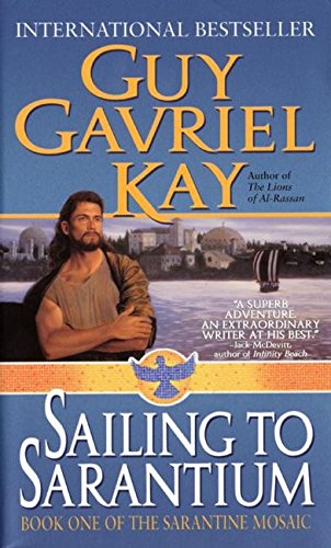 Imagen de archivo de Sailing to Sarantium: Book One of the Sarantine Mosaic a la venta por ThriftBooks-Atlanta