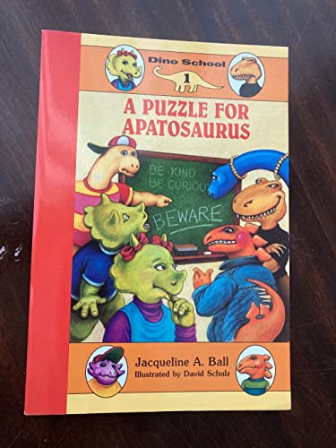 A Puzzle for Apatosaurus (Dino School) (9780061060021) by Ball, Jacqueline A.