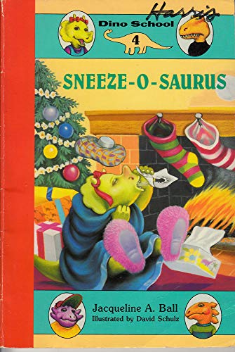 Sneeze-O-Saurus (Dino School) (9780061060083) by Ball, Jacqueline A.