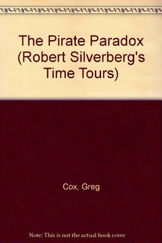 The Pirate Paradox (Robert Silverberg's Time Tours) (9780061060168) by Cox, Greg; Baron, Nick