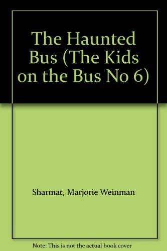 The Haunted Bus (The Kids on the Bus No 6) (9780061060304) by Sharmat, Marjorie Weinman; Sharmat, Andrew