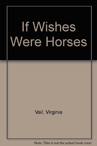 9780061062483: If Wishes Were Horses