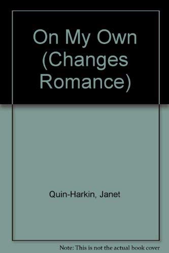 On My Own (Changes Romance) (9780061067228) by Quin-Harkin, Janet