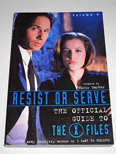 Stock image for Resist or Serve : Official Guide to the X-Files Volume 4 for sale by Better World Books