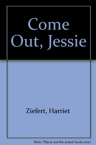 9780061074141: Come Out, Jessie