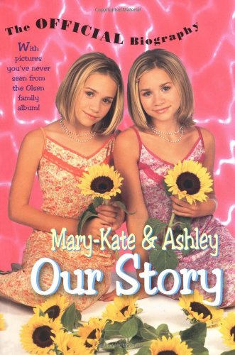 Beispielbild fr Mary-Kate & Ashley Our Story: Mary-Kate & Ashley Olsen's Official Biography zum Verkauf von Wonder Book