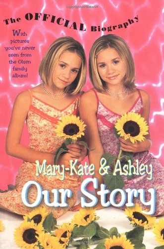 Stock image for Mary-Kate & Ashley Our Story: Mary-Kate & Ashley Olsen's Official Biography for sale by Gulf Coast Books