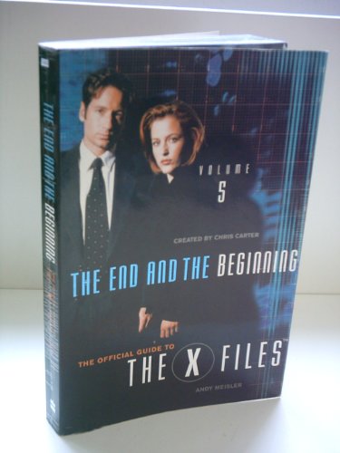 Stock image for The End and the Beginning (The Official Guide to the X-Files, Vol. 5) for sale by Off The Shelf