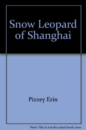 Stock image for Snow Leopard of Shanghai for sale by Once Upon A Time Books