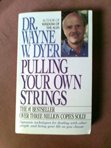 Imagen de archivo de Pulling Your Own Strings: Dynamic Techniques for Dealing with Other People and Living Your Life as You Choose a la venta por SecondSale
