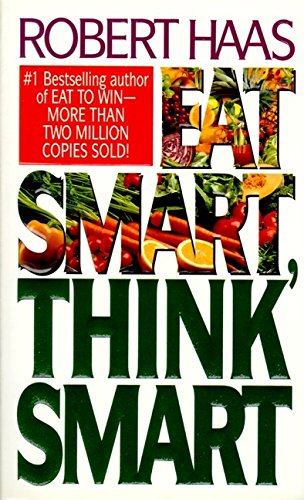 9780061092343: Eat Smart Think Smart: How to Use Nutrients and Supplements to Achieve Maximum Mental and Physical Performance