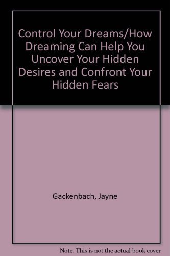 9780061092442: Control Your Dreams/How Dreaming Can Help You Uncover Your Hidden Desires and Confront Your Hidden Fears