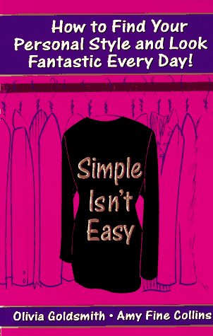 Beispielbild fr Simple Isn't Easy: How to Find Your Personal Style and Look Fantastic Every Day! zum Verkauf von Ergodebooks